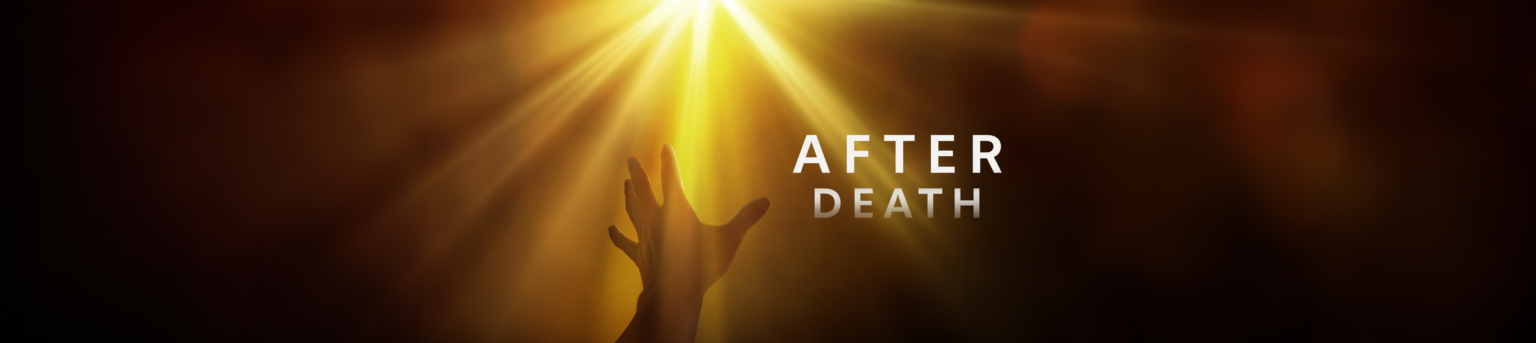 <i>After Death</i>: A New Film about NDEs